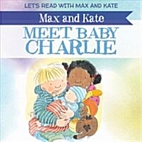 Max and Kate Meet Baby Charlie (Paperback)