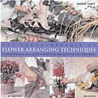 The Encyclopedia of Flower Arranging Techniques : A Visual Guide to Creating Arrangements for All Occasions (Paperback)