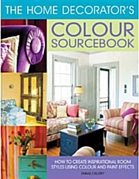 The Home Decorators Colour Sourcebook: How to Create Inspirational Room Styles Using Colour and Paint Effects (Paperback)