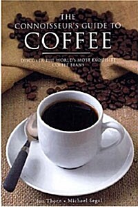 The Connoisseurs Guide to Coffee: Discover the Worlds Most Exquisite Coffee Beans (Paperback)
