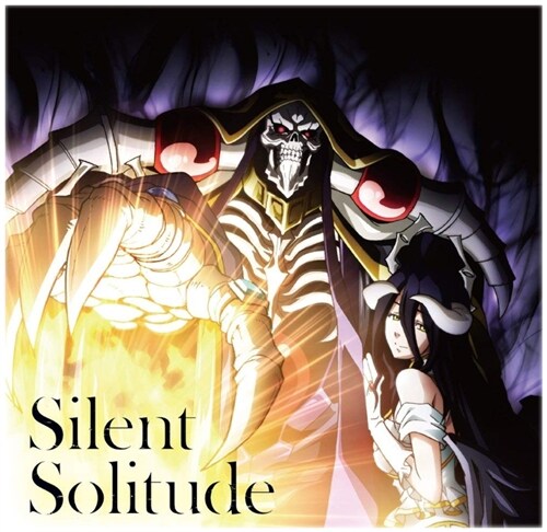 TVアニメ「 オ?バ?ロ?ドIII 」エンディングテ?マ「Silent Solitude」 (CD)