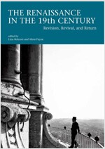 The Renaissance in the 19th Century: Revision, Revival, and Return (Paperback)