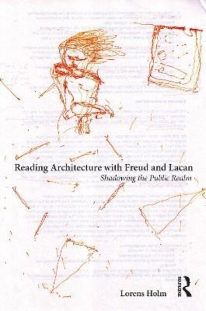 Reading Architecture with Freud and Lacan : Shadowing the Public Realm (Paperback)