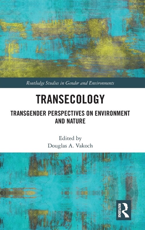 Transecology : Transgender Perspectives on Environment and Nature (Hardcover)