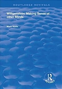 Wittgenstein : Making Sense of Other Minds (Hardcover)