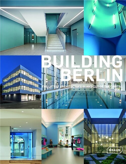 Building Berlin, Vol. 8: The Latest Architecture in and Out of the Capital (Paperback)