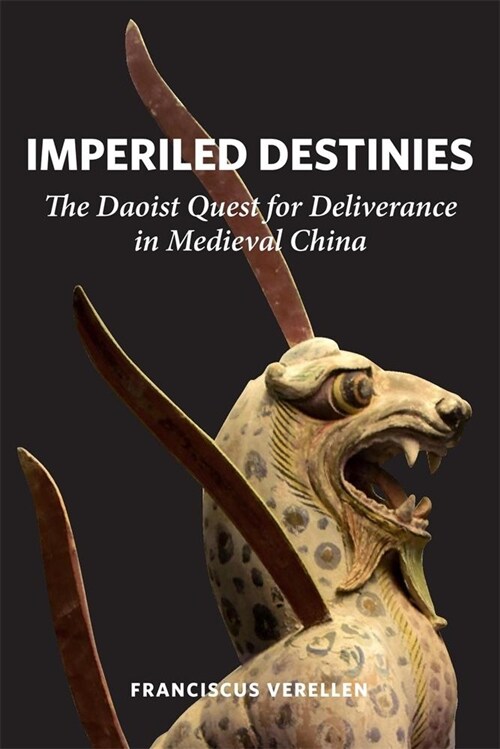 Imperiled Destinies: The Daoist Quest for Deliverance in Medieval China (Hardcover)