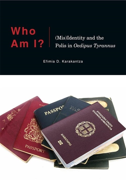 Who Am I?: (mis)Identity and the Polis in Oedipus Tyrannus (Paperback)