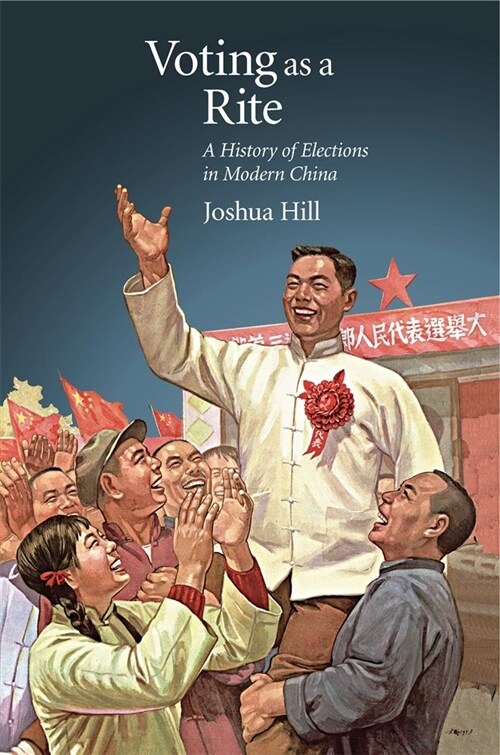 Voting as a Rite: A History of Elections in Modern China (Paperback)