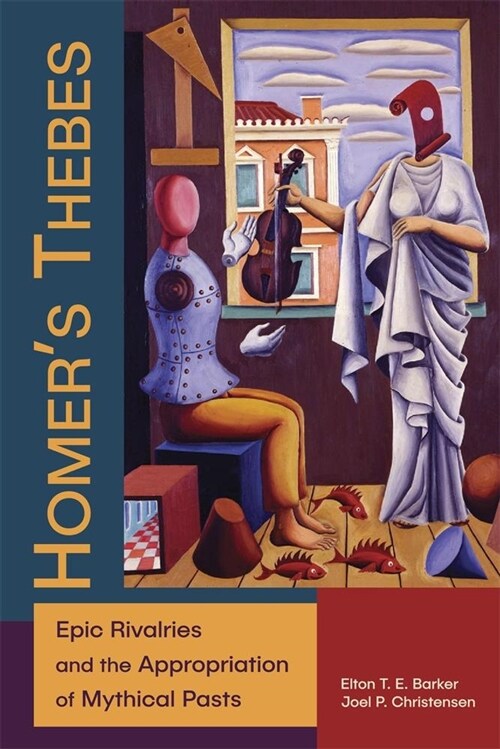 Homers Thebes: Epic Rivalries and the Appropriation of Mythical Pasts (Paperback)