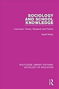 Sociology and School Knowledge : Curriculum Theory, Research and Politics (Paperback)