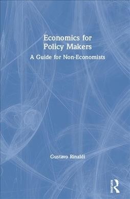 Economics for Policy Makers : A Guide for Non-Economists (Hardcover)