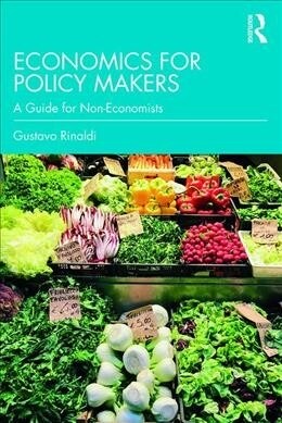 Economics for Policy Makers : A Guide for Non-Economists (Paperback)