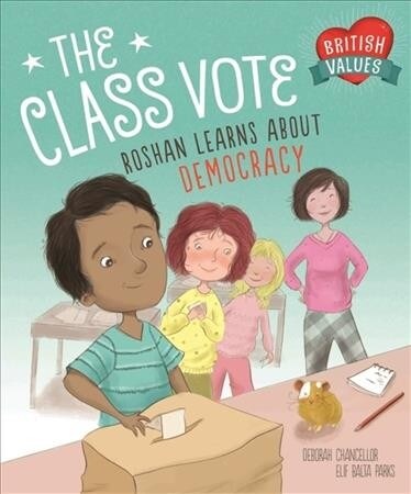 Our Values: The Class Vote : Roshan Learns About Democracy (Paperback, Illustrated ed)