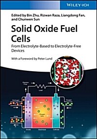 Solid Oxide Fuel Cells: From Electrolyte-Based to Electrolyte-Free Devices (Hardcover)