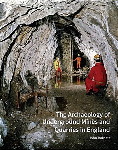 The Archaeology of Underground Mines and Quarries in England (Paperback)