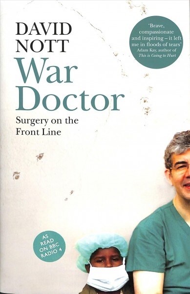 War Doctor : Surgery on the Front Line (Hardcover)