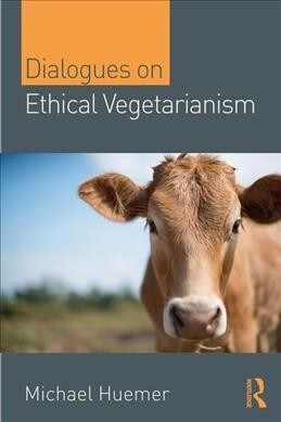 Dialogues on Ethical Vegetarianism (Hardcover)