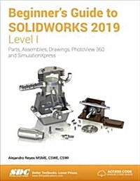 Beginners Guide to Solidworks 2019 - Level I (Paperback)