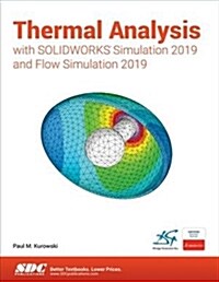Thermal Analysis with Solidworks Simulation 2019 (Paperback)
