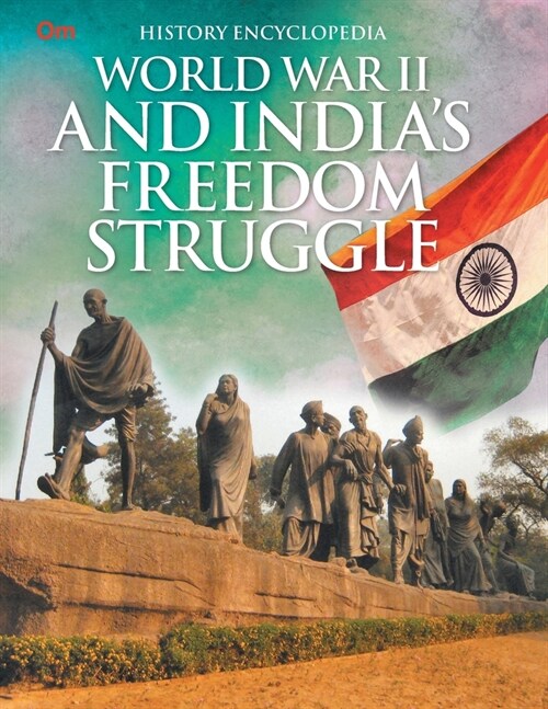 World War II and Indias Freedom Struggle: History Encyclopedia (Paperback)