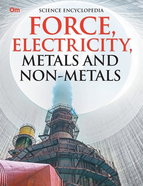 Force, Electricity, Metals and Non-Metales: Science Encyclopedia (Paperback)