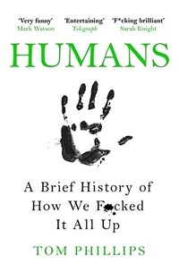 Humans : A Brief History of How We F*cked It All Up (Paperback) - 『인간의 흑역사』원서