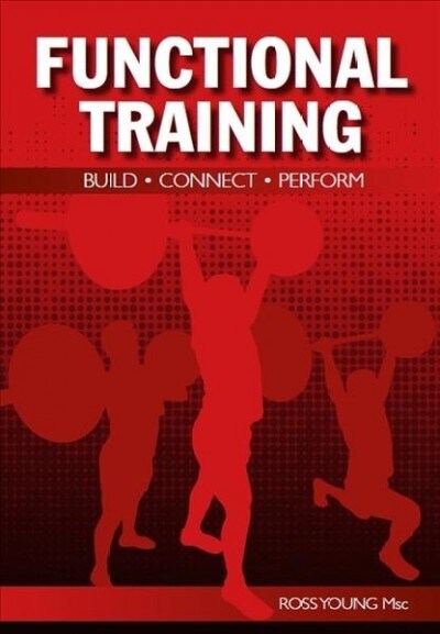 Functional Training : Build, Connect, Perform (Paperback)