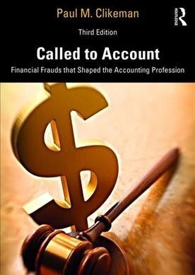 Called to Account : Financial Frauds that Shaped the Accounting Profession (Paperback, 3 ed)
