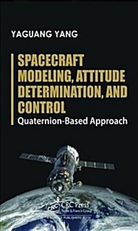 Spacecraft Modeling, Attitude Determination, and Control : Quaternion-Based Approach (Hardcover)