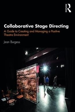 Collaborative Stage Directing : A Guide to Creating and Managing a Positive Theatre Environment (Paperback)