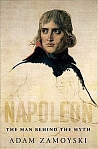 Napoleon : The Man Behind the Myth (Paperback)
