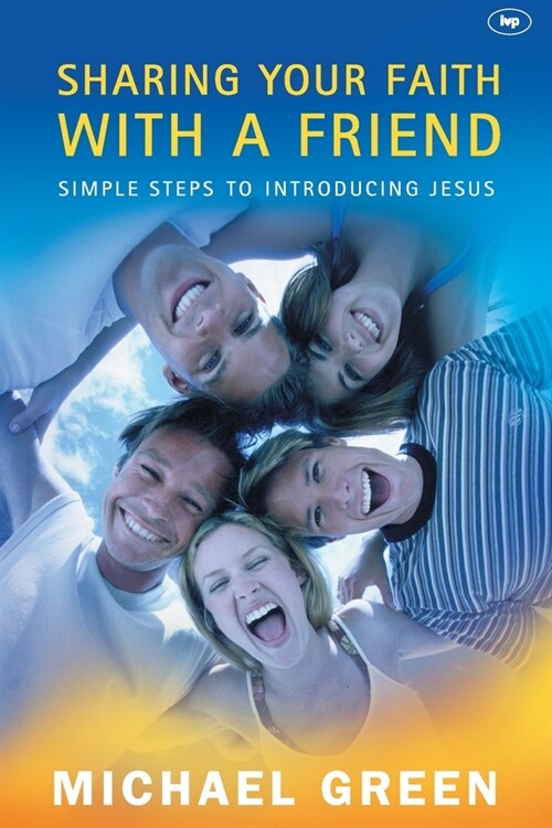 Sharing Your Faith with a Friend : Simple Steps to Introducing Jesus (Paperback)