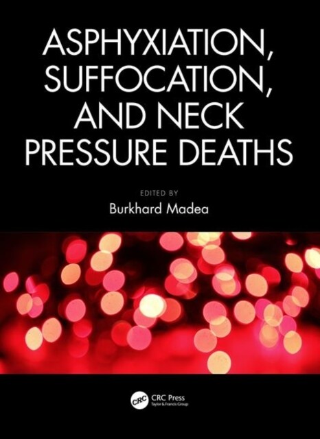 Asphyxiation, Suffocation, and Neck Pressure Deaths (Hardcover)