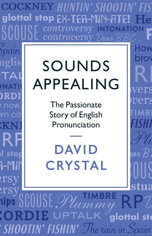 Sounds Appealing : The Passionate Story of English Pronunciation (Paperback, Main)
