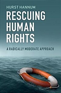 Rescuing Human Rights : A Radically Moderate Approach (Hardcover)