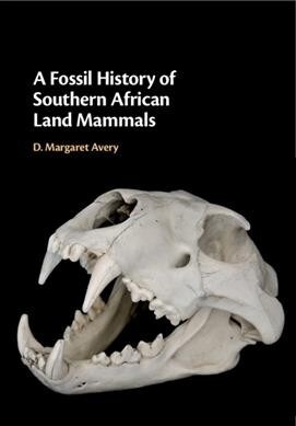 A Fossil History of Southern African Land Mammals (Hardcover)