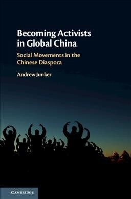 Becoming Activists in Global China : Social Movements in the Chinese Diaspora (Hardcover)