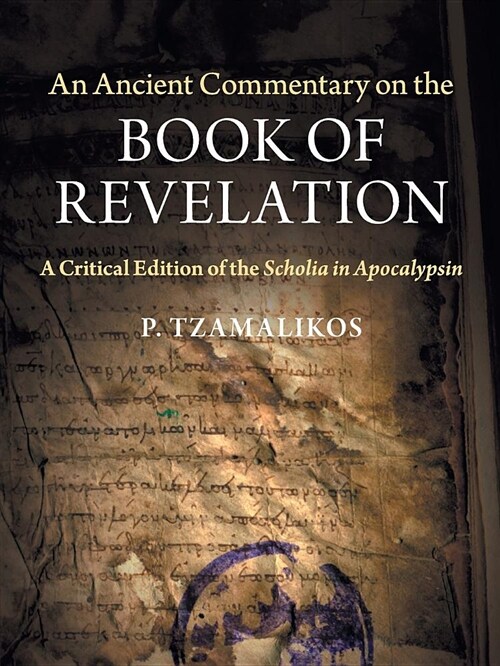 An Ancient Commentary on the Book of Revelation : A Critical Edition of the Scholia in Apocalypsin (Paperback)