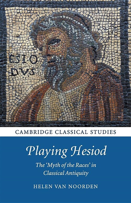 Playing Hesiod : The Myth of the Races in Classical Antiquity (Paperback)