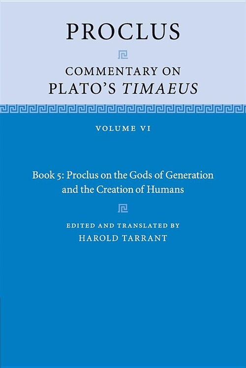 Proclus: Commentary on Platos Timaeus: Volume 6, Book 5: Proclus on the Gods of Generation and the Creation of Humans (Paperback)