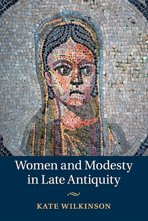 Women and Modesty in Late Antiquity (Paperback)