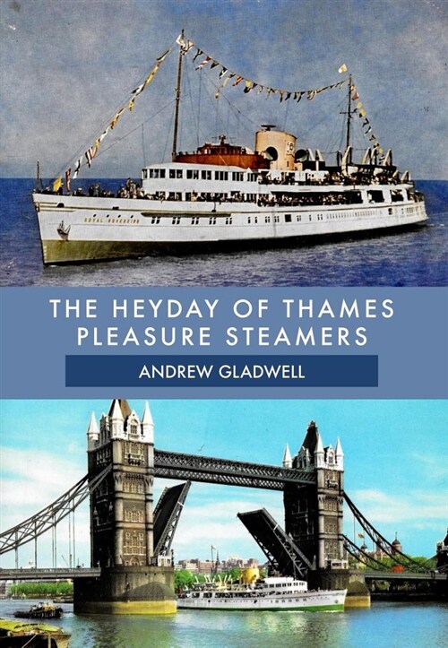 The Heyday of Thames Pleasure Steamers (Paperback)