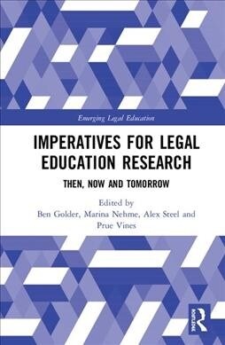 Imperatives for Legal Education Research : Then, Now and Tomorrow (Hardcover)