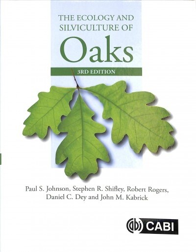 Ecology and Silviculture of Oaks, The (Hardcover, 3 ed)