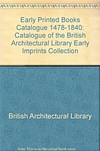 Early Printed Books Catalogue 1478-1840 (Hardcover)