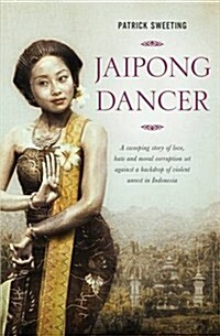 Jaipong Dancer: A Sweeping Story of Love, Hate and Moral Corruption Set Against a Backdrop of Political Unrest in Indonesia (Paperback)