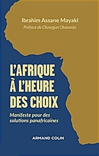 LAfrique a lheure des choix : Manifeste pour des solutions panafricaines (Paperback)