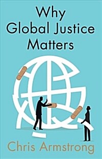 Why Global Justice Matters : Moral Progress in a Divided World (Hardcover)