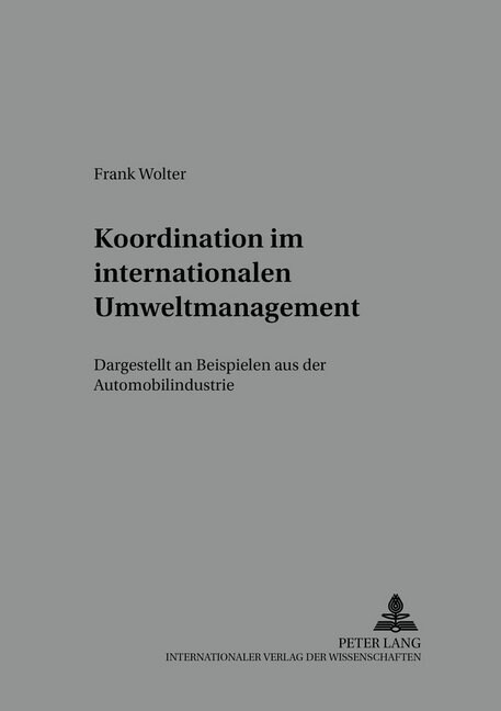 Koordination Im Internationalen Umweltmanagement: Dargestellt an Beispielen Aus Der Automobilindustrie (Paperback)